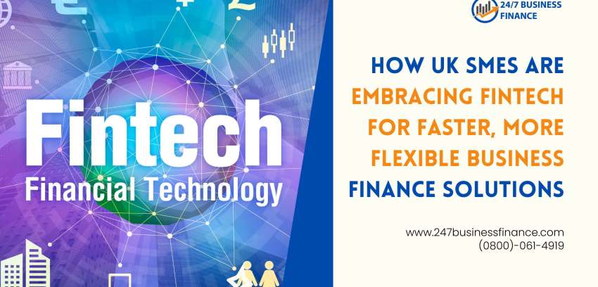How UK SMEs Are Embracing Fintech for Faster, More Flexible Business Finance Solutions