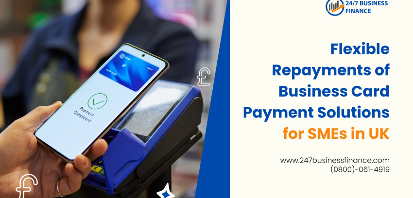 Flexible Repayments Options of Business Card Payment Solutions for SMEs in UK