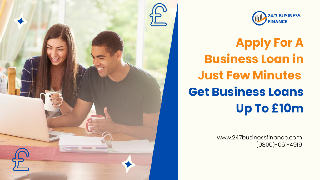 Apply For A Business Loan in Just Few Minutes – Avail Business Loans Up To £10m