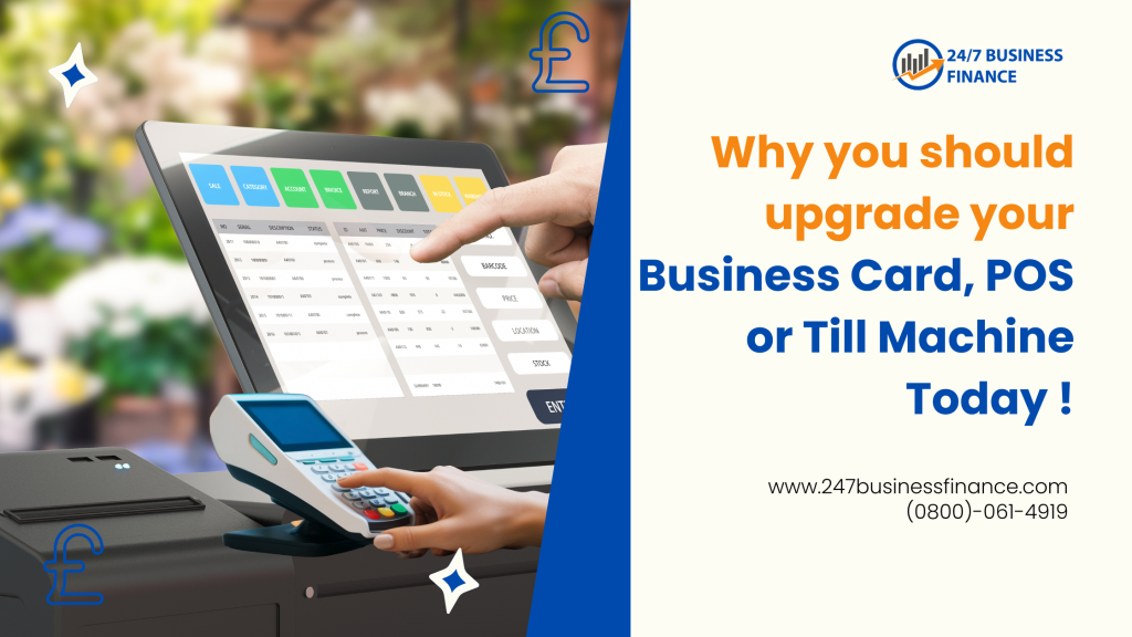 Upgrade Your Business Card Machine, POS or Till Today | 247 Business Finance
