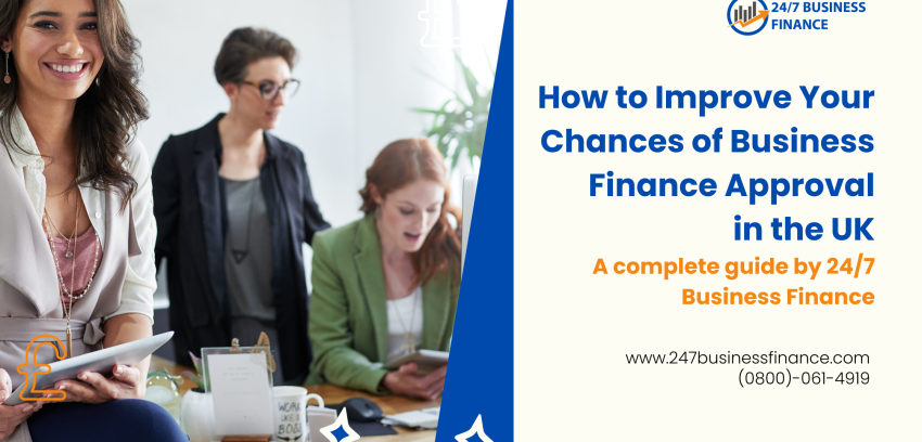 How to Improve Your Chances of Business Finance Approval in the UK
