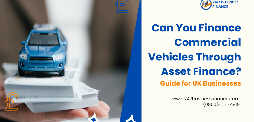 Can You Finance Commercial Vehicles Through Asset Finance?