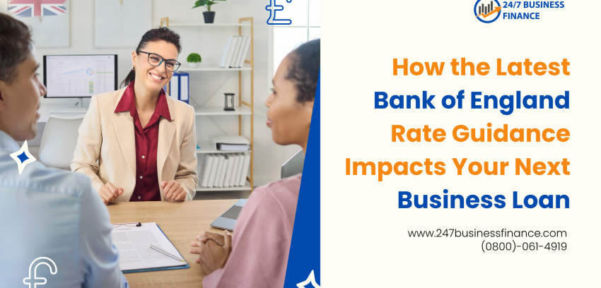 How the Latest Bank of England Rate Guidance Impacts Your Next Business Loan